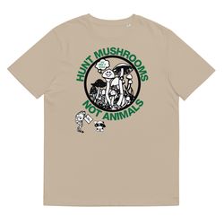 hunt mushrooms not animals unisex organic cotton t-shir
