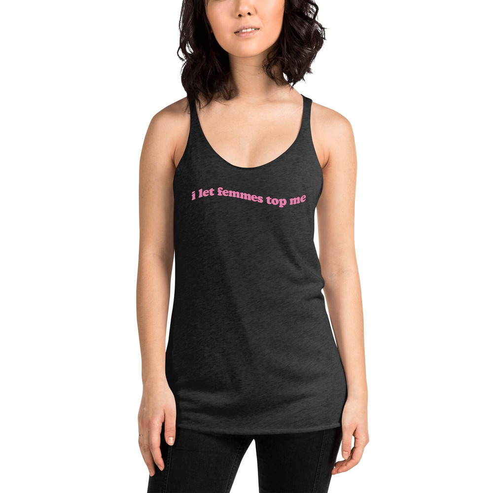 I Let Femmes Top Me Pride tank top  Funny Lesbian Bisexual Pride Shirt  LGBTQ Pride Month Shirt - 1.jpg