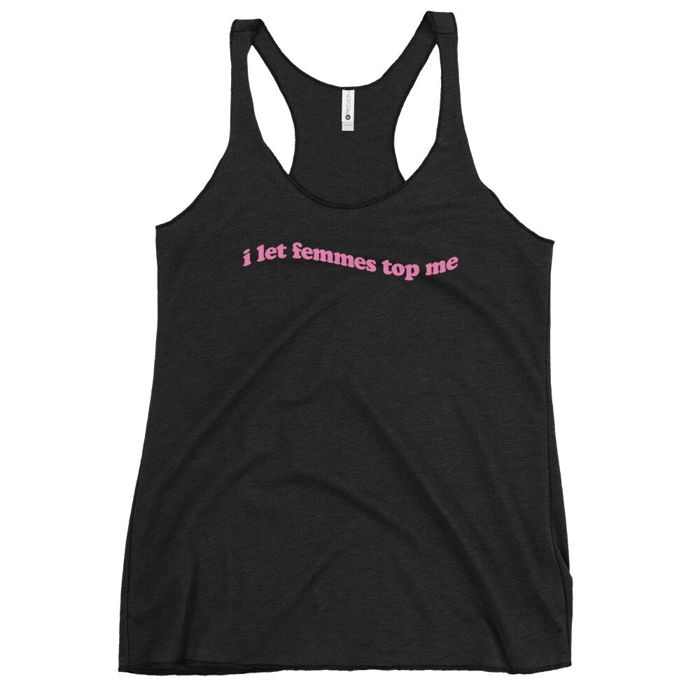 I Let Femmes Top Me Pride tank top  Funny Lesbian Bisexual Pride Shirt  LGBTQ Pride Month Shirt - 2.jpg