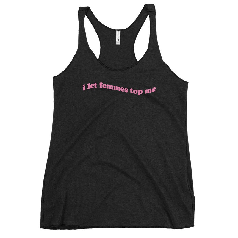 I Let Femmes Top Me Pride tank top  Funny Lesbian Bisexual Pride Shirt  LGBTQ Pride Month Shirt - 2.jpg