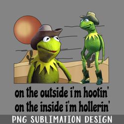 on the outside im hootin on the inside im hollerin png download