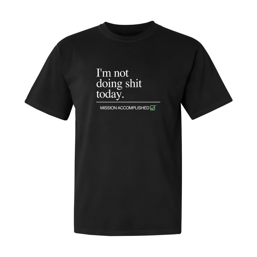 I'm not doing shit today Max Heavyweight T-Shirt Mission Accomplished Avril Fashion Week - 3.jpg