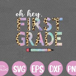 oh hey first grade back to school students 1st grade teacher svg, eps, png, dxf, digital download