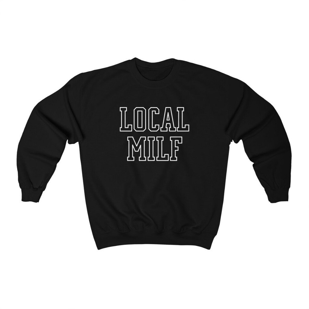 Local MILF Sweatshirt - 2.jpg