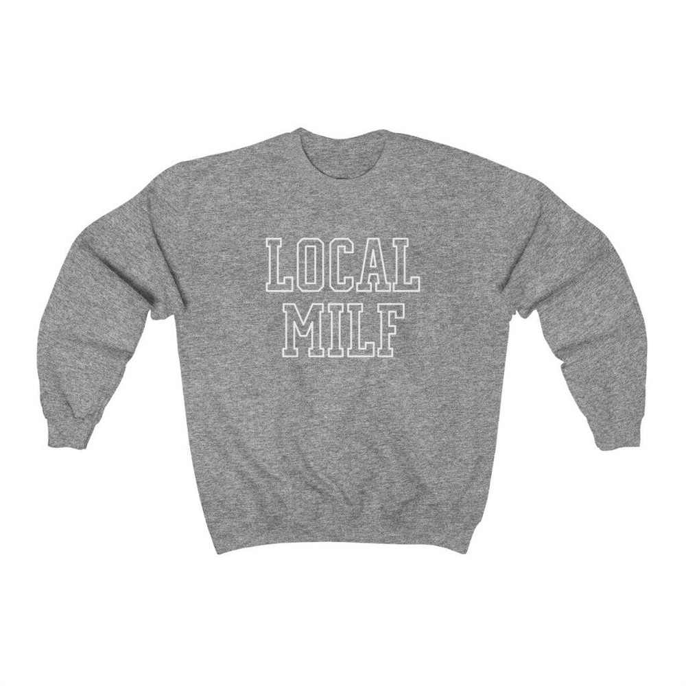 Local MILF Sweatshirt - 6.jpg