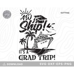 graduation cruise trip svg, aw ship it's a grad trip svg,funny cruise shirts, cruise ship svg,family cruise shirts,svg f