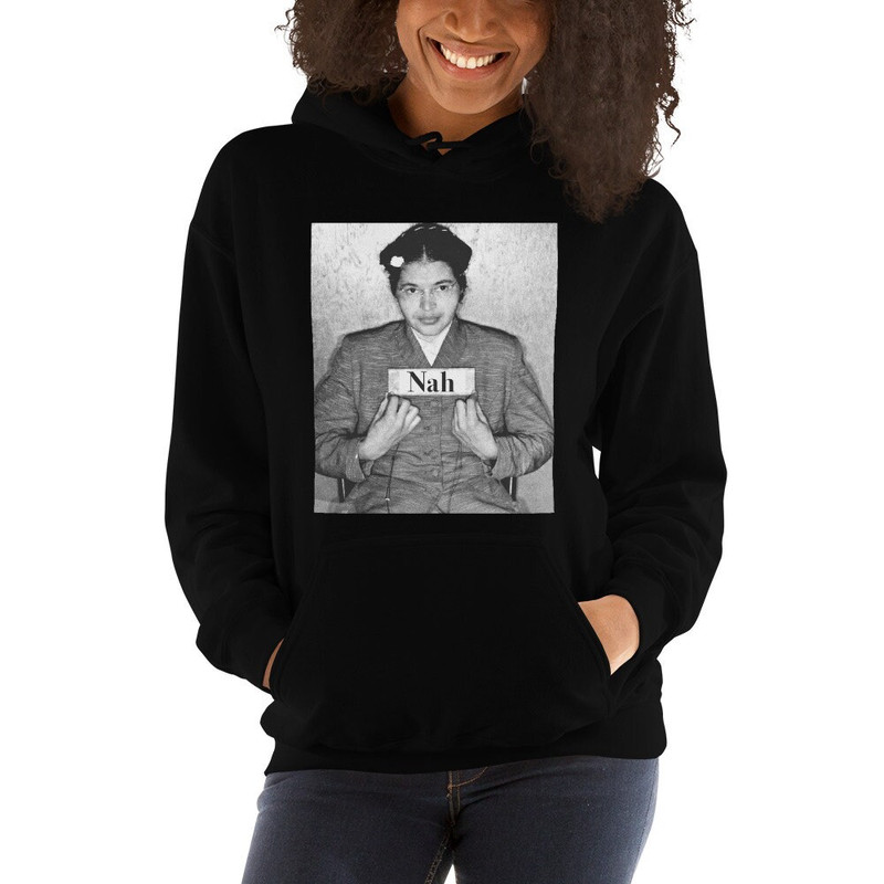 Nah rosa parks hoodie Rosa Parks Mugshot Photo Nah Rosa Sweatshirt Civil Rights Activist Black History BLM Black Lives Matter - 3.jpg