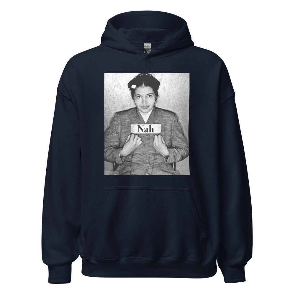 Nah rosa parks hoodie Rosa Parks Mugshot Photo Nah Rosa Sweatshirt Civil Rights Activist Black History BLM Black Lives Matter - 4.jpg
