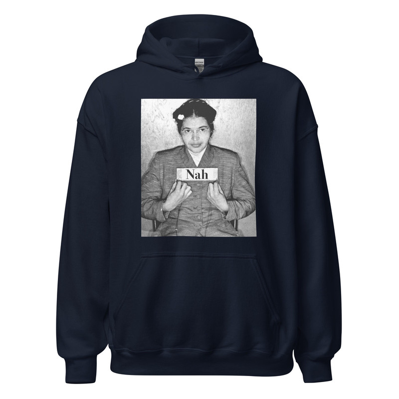 Nah rosa parks hoodie Rosa Parks Mugshot Photo Nah Rosa Sweatshirt Civil Rights Activist Black History BLM Black Lives Matter - 4.jpg