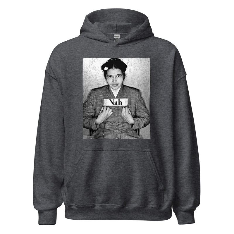 Nah rosa parks hoodie Rosa Parks Mugshot Photo Nah Rosa Sweatshirt Civil Rights Activist Black History BLM Black Lives Matter - 5.jpg