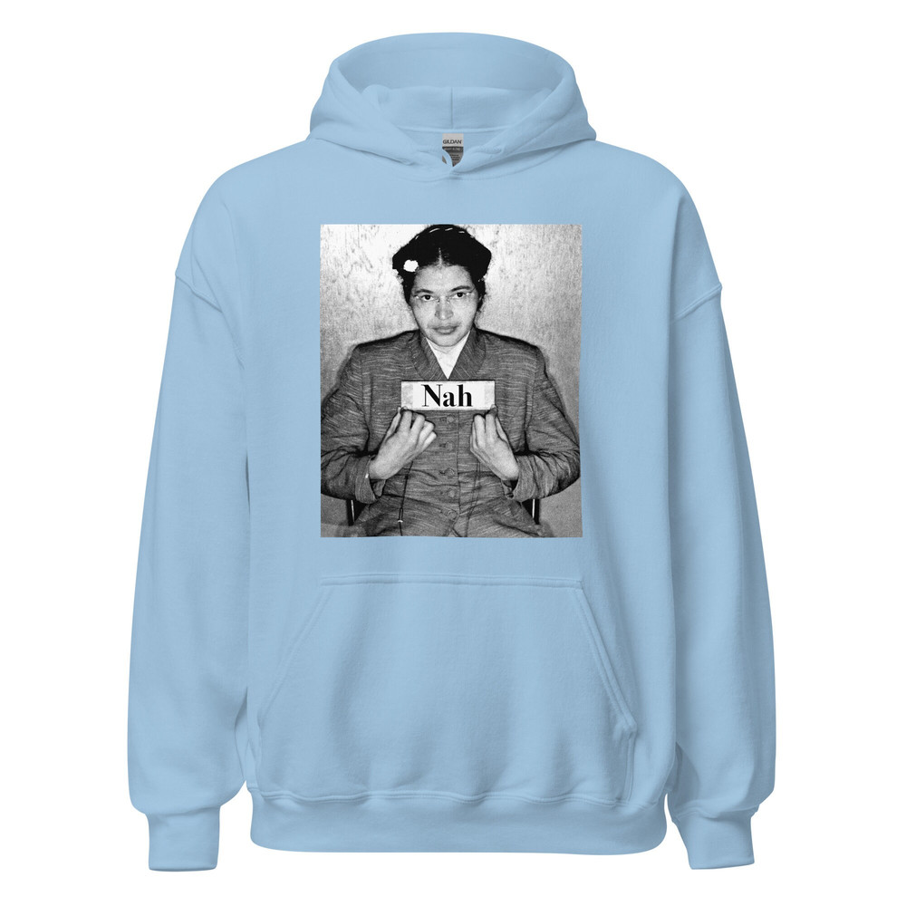 Nah rosa parks hoodie Rosa Parks Mugshot Photo Nah Rosa Sweatshirt Civil Rights Activist Black History BLM Black Lives Matter - 8.jpg