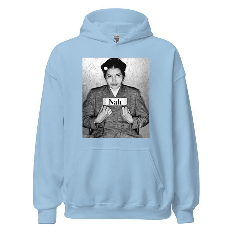 Nah rosa parks hoodie Rosa Parks Mugshot Photo Nah Rosa Sweatshirt Civil Rights Activist Black History BLM Black Lives Matter - 8.jpg