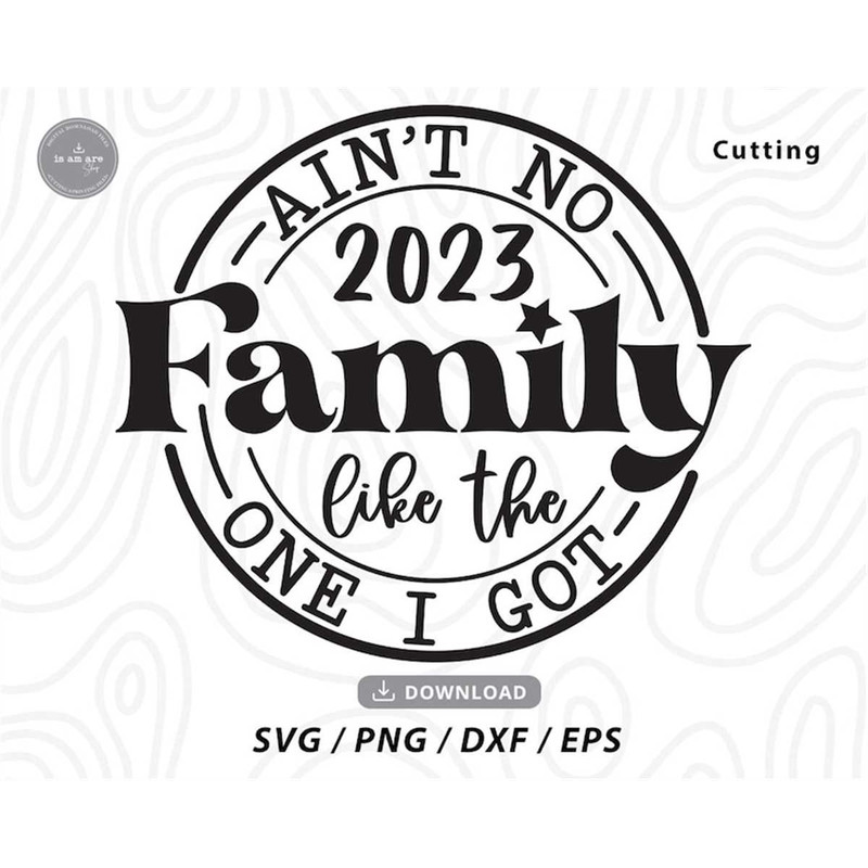MR-1972023162427-aint-no-family-like-the-one-i-got-svgfamily-svgfamily-image-1.jpg