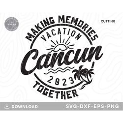 cancun family vacation 2023 svg,family vacation,cancun svg,beach svg,family trip svg,vacation shirt,cancun shirt svg,svg