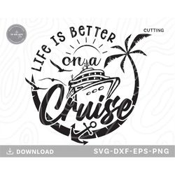 life is better on a cruise svg,cruise svg,summer svg, vacation svg, cruise shirt svg, cruise ship svg,family cruise svg,