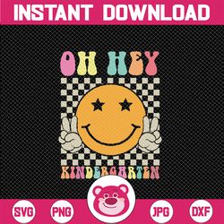 back to school oh hey kindergarten retro teacher student svg, oh hey kindergarten smiley face svg, back to school png