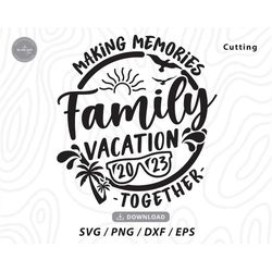 family vacation 2023 svg, vacations 2023 svg, vacations shirts svg,family vacay 2023,family trip svg,family shirts svg,s