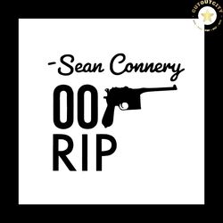 sean connery 007 rip svg, trending svg, sean connery svg, 007 svg, rip svg, sean connery shirt, sean connery gifts, funn