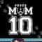 Custom Proud Football Mom Number 10 Personalized For Women png, sublimation copy.jpg