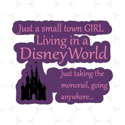 just a small town girl living in a disney world svg, disney svg, disney world svg, silhouette cameo, cricut file, dxf, p