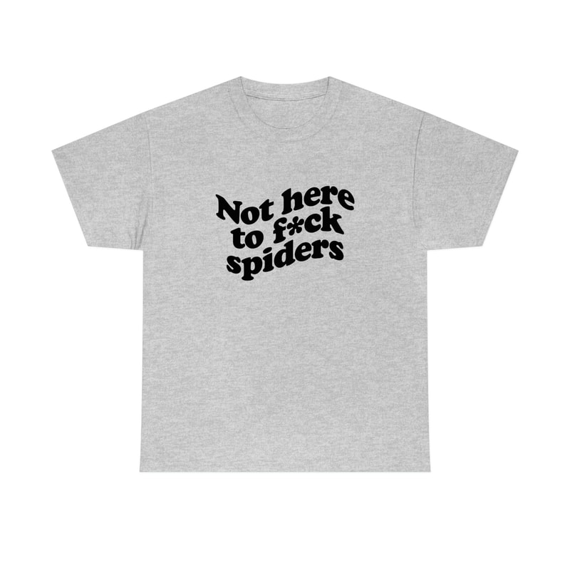 Not here to f spiders shirt We're not here to fuck spiders t shirt MAFS 2023 Australian Slang Aussie Saying - 1.jpg