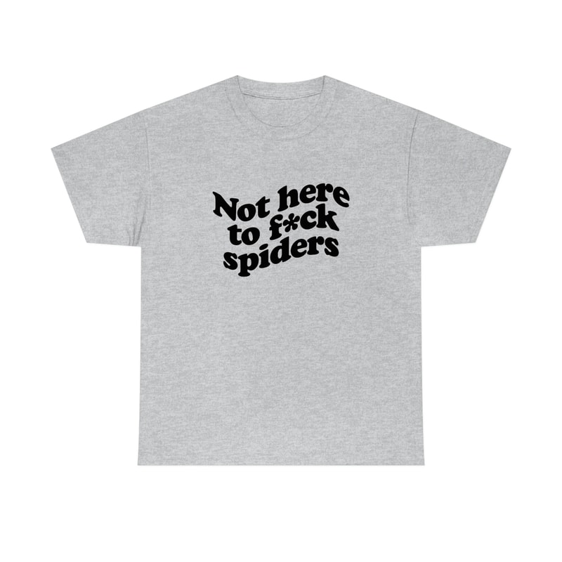 Not here to f spiders shirt We're not here to fuck spiders t shirt MAFS 2023 Australian Slang Aussie Saying - 4.jpg
