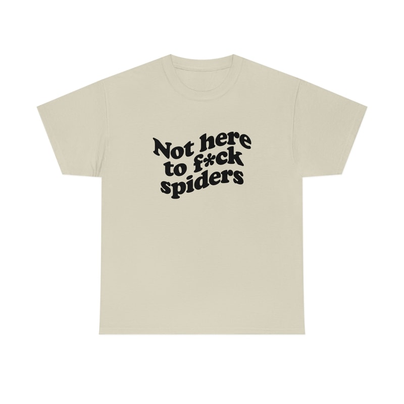 Not here to f spiders shirt We're not here to fuck spiders t shirt MAFS 2023 Australian Slang Aussie Saying - 7.jpg