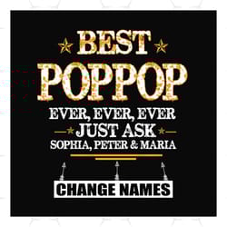 personalized best pop pop ever ever ever svg, fathers day svg, pop pop svg, best grandpa svg, grandpa svg, personalized