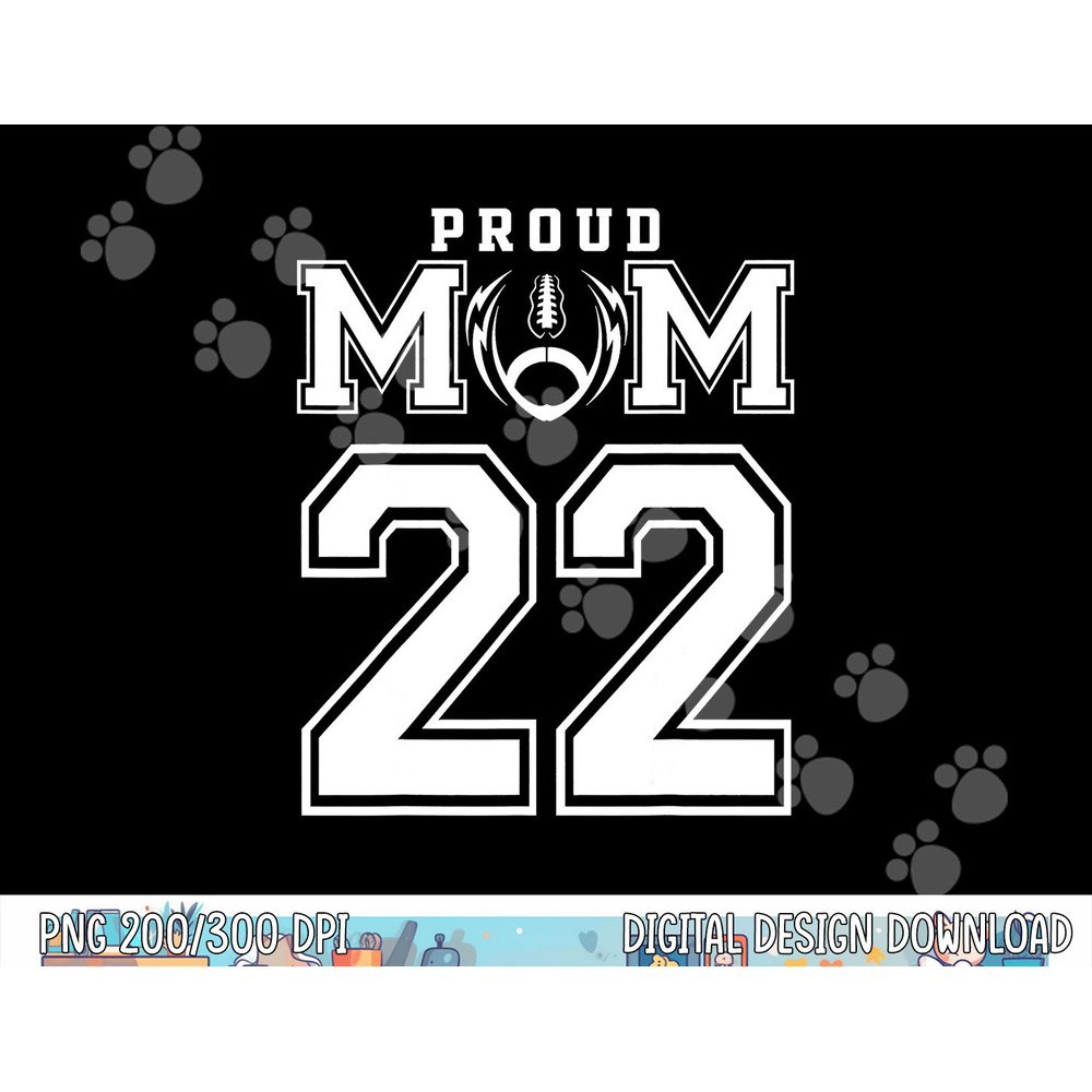 Custom Proud Football Mom Number 22 Personalized For Women png, sublimation copy.jpg