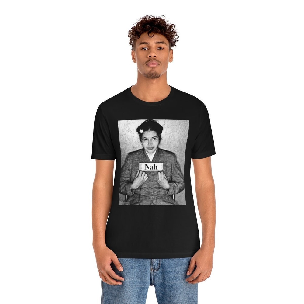 Rosa Parks Nah T-Shirt Rosa Parks Mugshot Photo Nah Rosa Parks Civil Rights Activist Black History BLM Black Lives Matter - 1.jpg