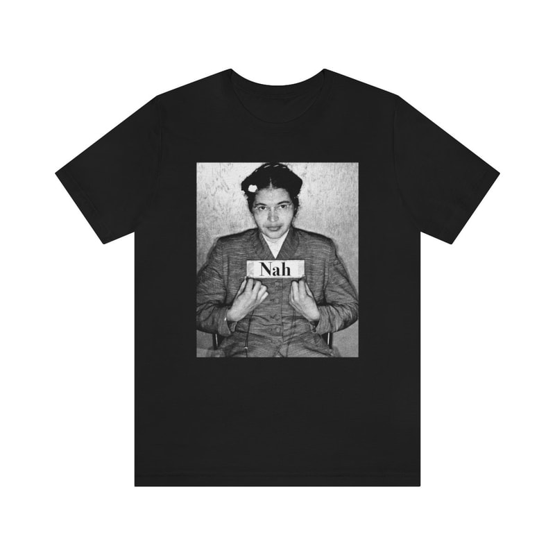 Rosa Parks Nah T-Shirt Rosa Parks Mugshot Photo Nah Rosa Parks Civil Rights Activist Black History BLM Black Lives Matter - 2.jpg
