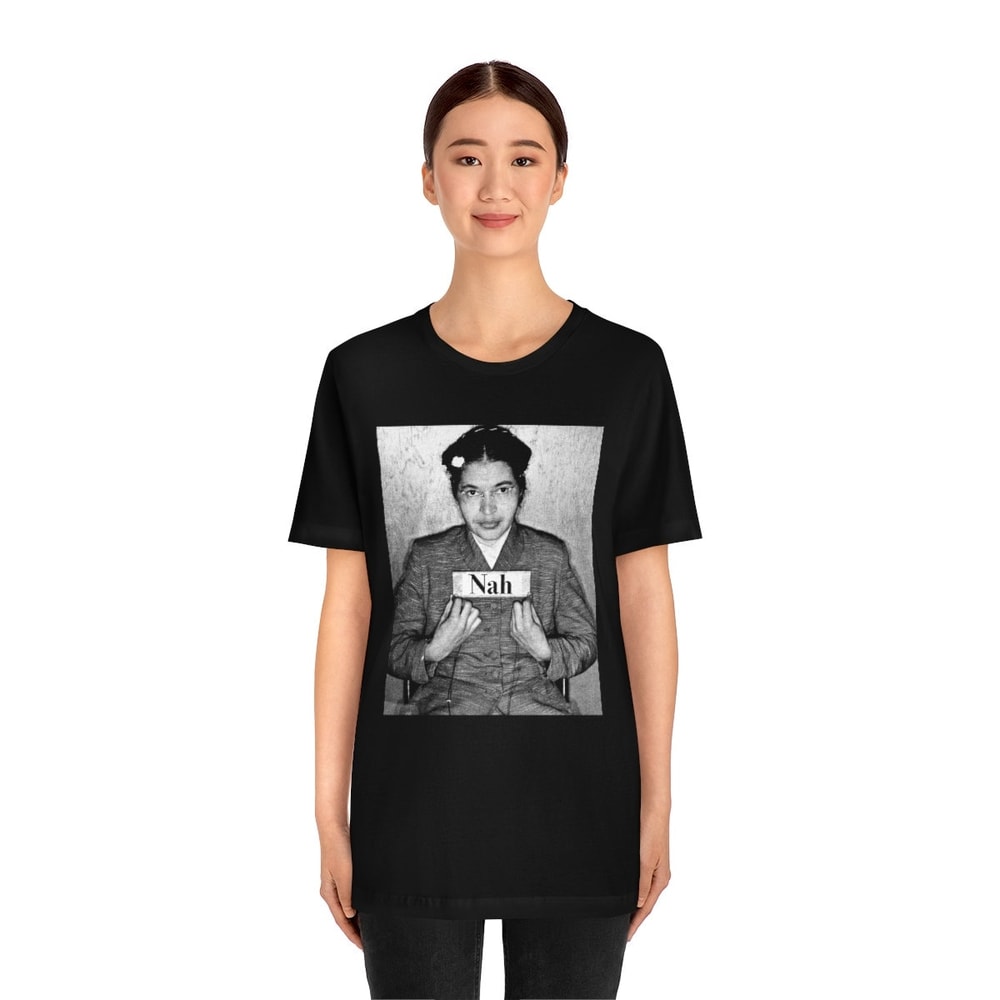Rosa Parks Nah T-Shirt Rosa Parks Mugshot Photo Nah Rosa Parks Civil Rights Activist Black History BLM Black Lives Matter - 3.jpg
