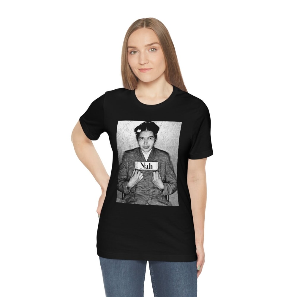 Rosa Parks Nah T-Shirt Rosa Parks Mugshot Photo Nah Rosa Parks Civil Rights Activist Black History BLM Black Lives Matter - 4.jpg