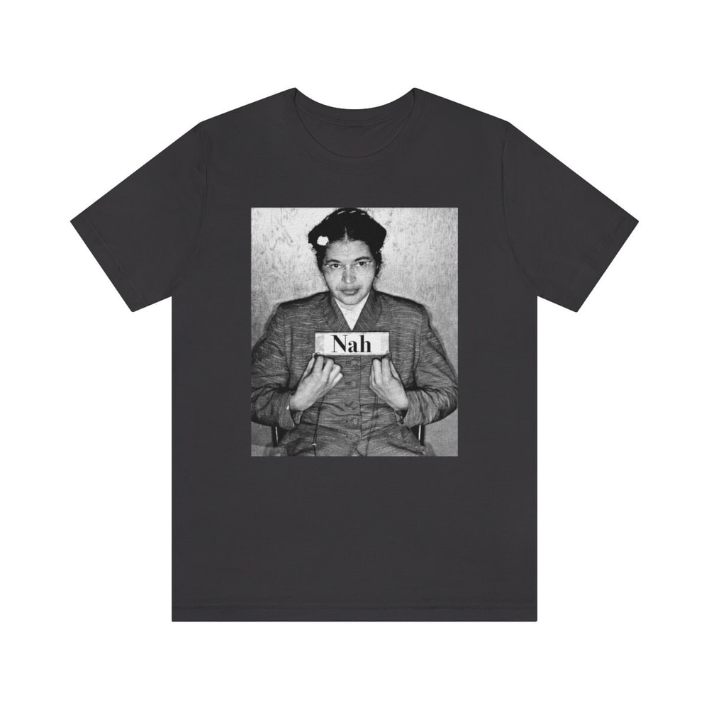 Rosa Parks Nah T-Shirt Rosa Parks Mugshot Photo Nah Rosa Parks Civil Rights Activist Black History BLM Black Lives Matter - 5.jpg