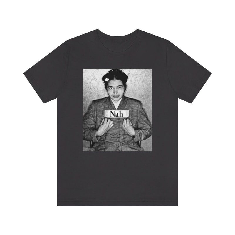 Rosa Parks Nah T-Shirt Rosa Parks Mugshot Photo Nah Rosa Parks Civil Rights Activist Black History BLM Black Lives Matter - 5.jpg