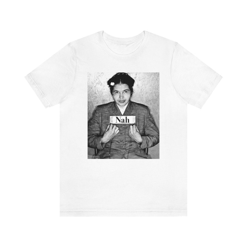 Rosa Parks Nah T-Shirt Rosa Parks Mugshot Photo Nah Rosa Parks Civil Rights Activist Black History BLM Black Lives Matter - 8.jpg