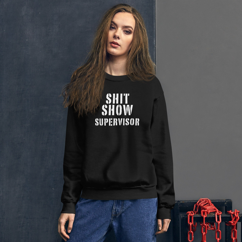 Shit Show Supervisor Sweatshirt Funny Mom Boss Manager Teacher Gift Fleece Crewneck Manager of the Shitshow - 1.jpg