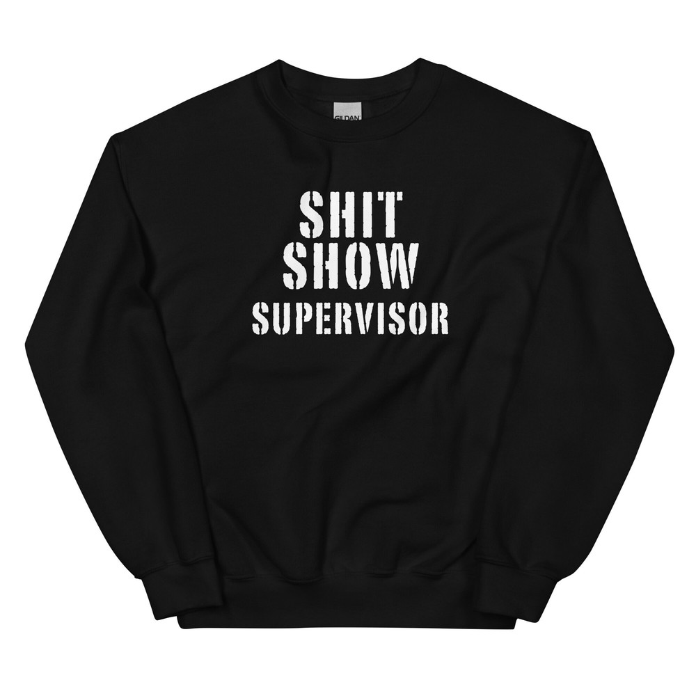 Shit Show Supervisor Sweatshirt Funny Mom Boss Manager Teacher Gift Fleece Crewneck Manager of the Shitshow - 2.jpg