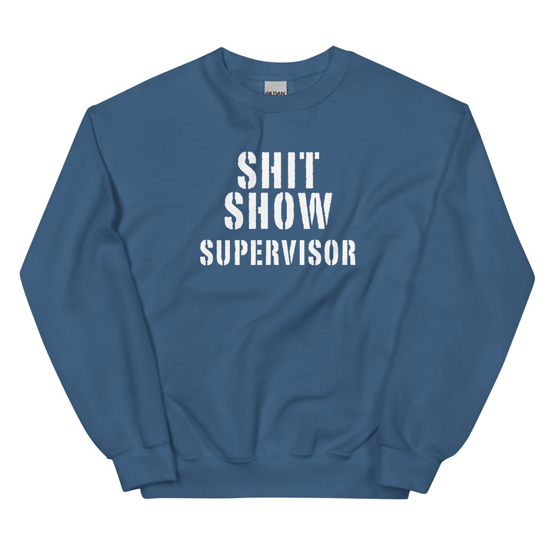 Shit Show Supervisor Sweatshirt Funny Mom Boss Manager Teacher Gift Fleece Crewneck Manager of the Shitshow - 6.jpg