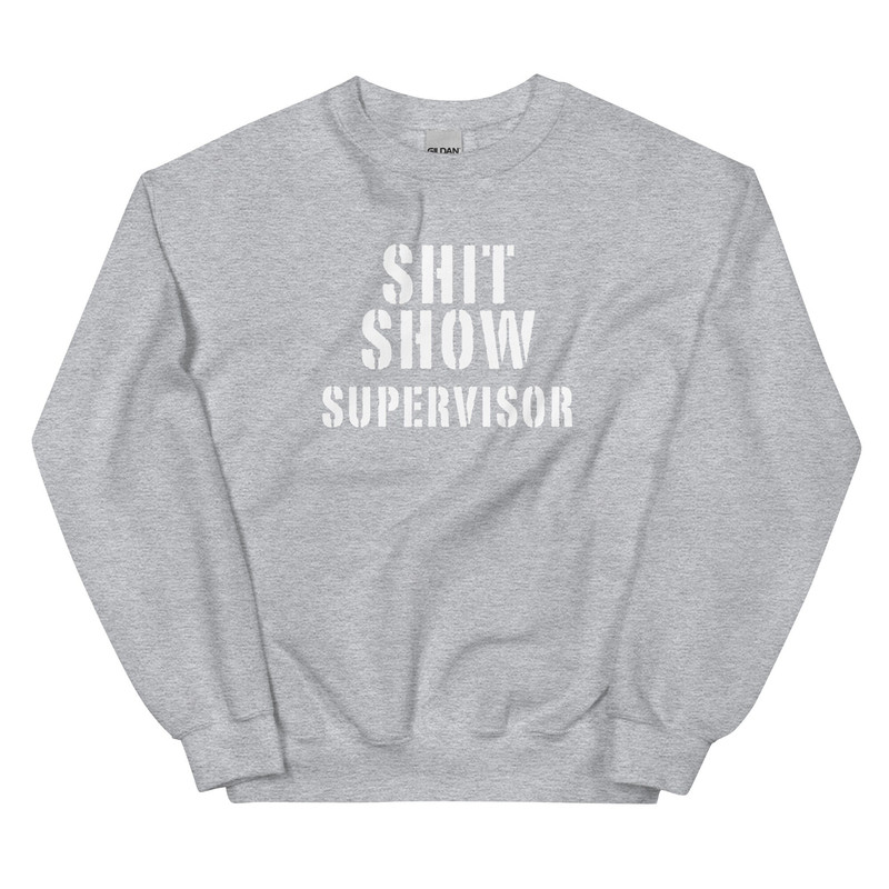 Shit Show Supervisor Sweatshirt Funny Mom Boss Manager Teacher Gift Fleece Crewneck Manager of the Shitshow - 9.jpg