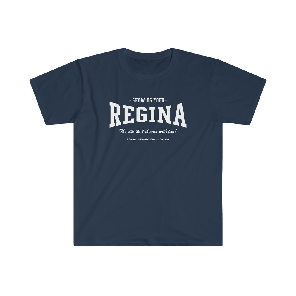 Show Us Your Regina T-Shirt  The city that rhymes with fun!  Regina, Saskatchewan, Canada - 1.jpg