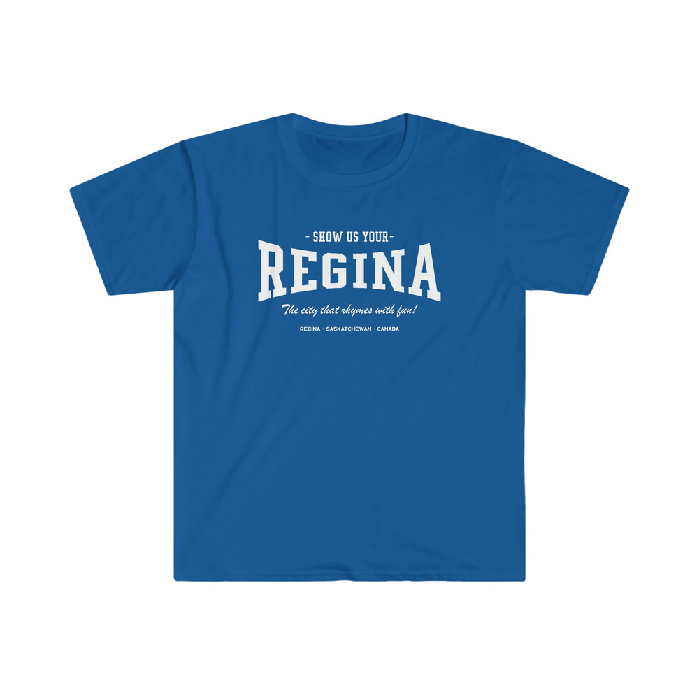 Show Us Your Regina T-Shirt  The city that rhymes with fun!  Regina, Saskatchewan, Canada - 7.jpg