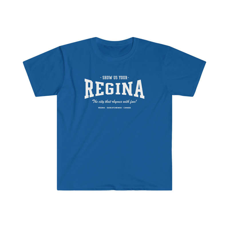 Show Us Your Regina T-Shirt  The city that rhymes with fun!  Regina, Saskatchewan, Canada - 7.jpg