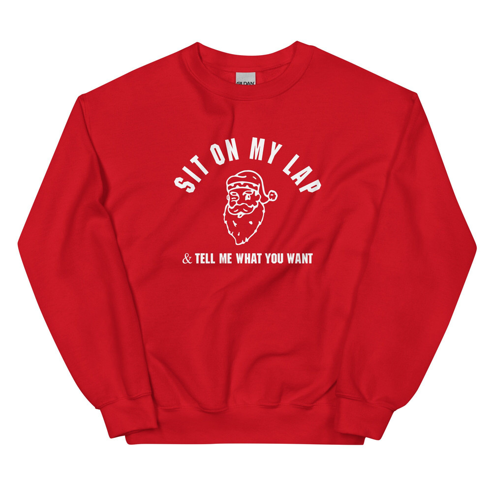 Sit on my lap and tell me what you want Sweatshirt Funny The Santa Clauses Movie Red Crewneck Tim Allen - 1.jpg