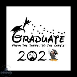 graduate from the tassel to the castle 2021 silhouette svg, trending svg, graduation svg, disney svg, graduate svg, clas