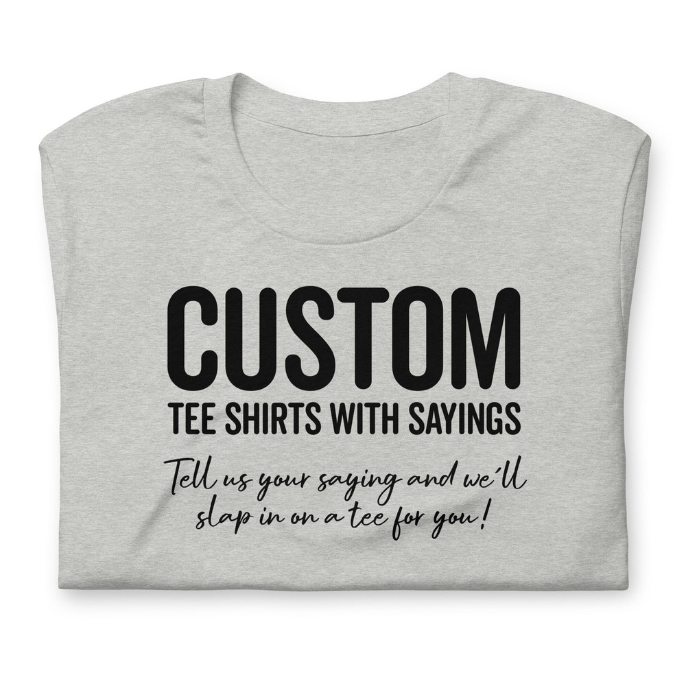 Tee Shirts with sayings Unisex t-shirt, Shirts with Cool Sayings, Tees with funny trending quotes slogans, For adults, For Guys, For Women - 1.jpg