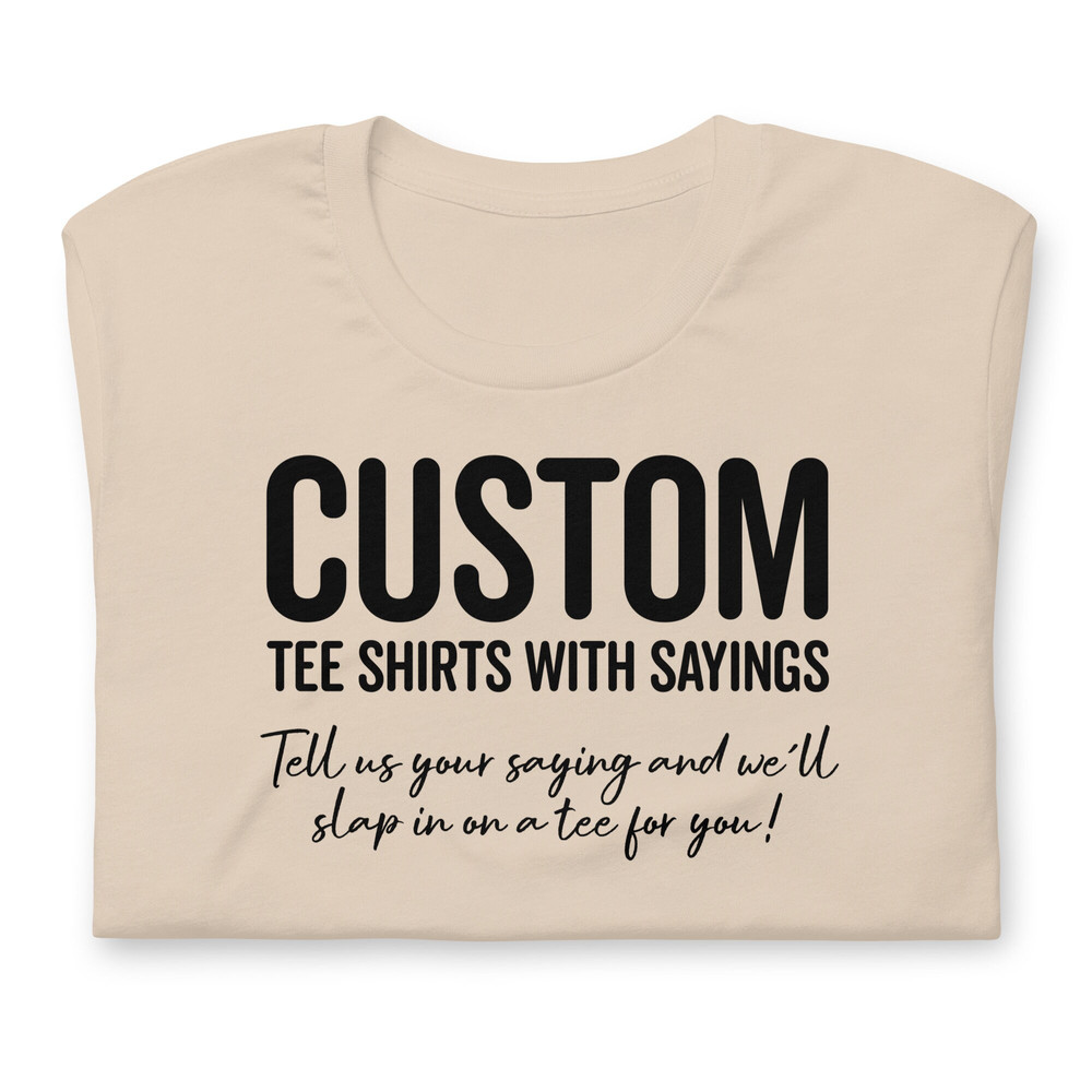 Tee Shirts with sayings Unisex t-shirt, Shirts with Cool Sayings, Tees with funny trending quotes slogans, For adults, For Guys, For Women - 7.jpg