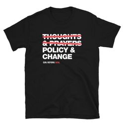 thoughts and prayers policy change t shirt stop gun vi
