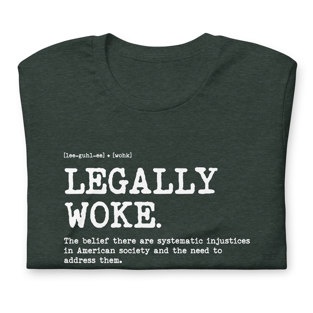 Woke t shirt Legally Woke Definition The belief there are systematic injustices in American society and the need to address them - 4.jpg
