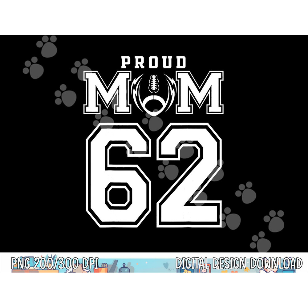 Custom Proud Football Mom Number 62 Personalized For Women png, sublimation copy.jpg